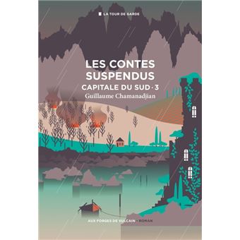 Cycle de la Tour de garde. Capitale du Sud T3 : les contes suspendus