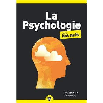 Pour Les Nuls Poche Pour Les Nuls La Psychologie Poche Pour Les Nuls Adam Cash Poche Achat Livre Ou Ebook Fnac