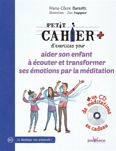Petit cahier d'exercices pour aider son enfant à écouter et transformer ses émotions