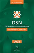 DSN, Déclaration Sociale Nominative, dictionnaire pratique 2021