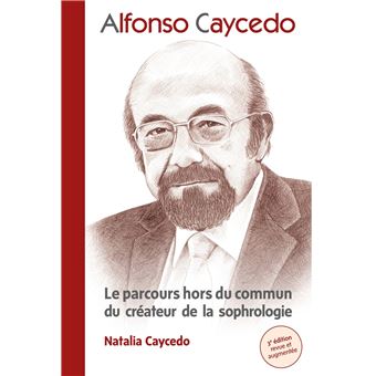Alfonso Caycedo - Le parcours hors du commun du créateur de la sophrologie