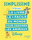Simplissime  - Le livre pour dessiner les animaux Disney le plus facile du monde