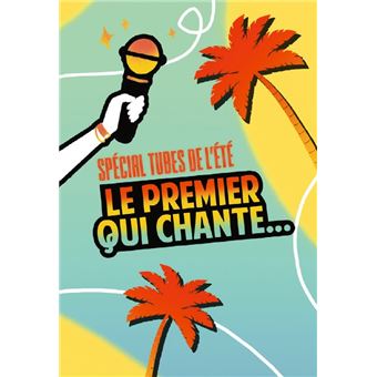 Le Premier qui chante - Spécial tubes de l'été