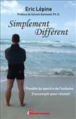 Simplement différent - Trouble du spectre de l'autisme - S'accomplir pour réussir !