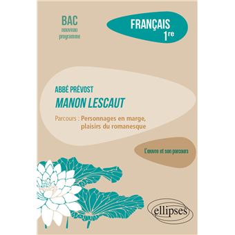 Français. Première. L'œuvre et son parcours Abbé Prévost - Manon Lescaut