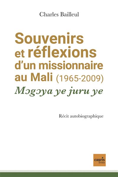 Souvenirs et réflexions d'un missionnaire au Mali (1965-2009) - Charles Bailleul - broché