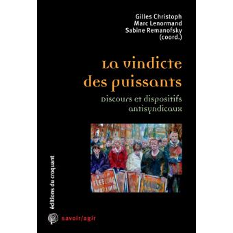 Antisyndicalisme : la vindicte des puissants