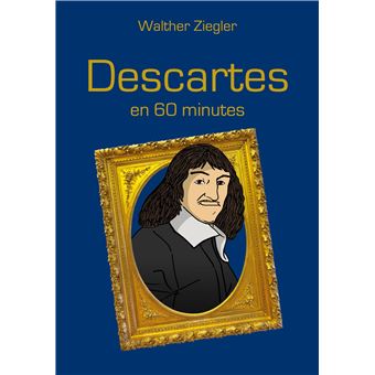 Descartes en 60 minutes