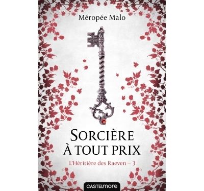 L'Héritière des Raeven, T3 : Sorcière à tout prix