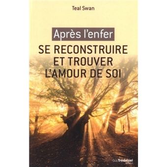 Apres L Enfer Se Reconstruire Et Trouver L Amour De Soi Se Reconstruire Et Trouver L Amour De Soi Broche Teal Swan Caroline Roptin Achat Livre Ou Ebook Fnac