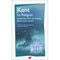 La Religion comprise dans les limites de la seule raison