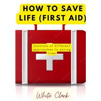 How to Save life (First Aid)