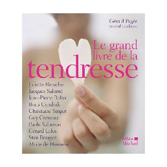 Le Grand Livre De La Tendresse Broche Gerald Pages Jacques Salome Juliette Binoche Achat Livre Fnac