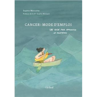 Cancer mode d'emploi un guide pour affronter la tourmente
