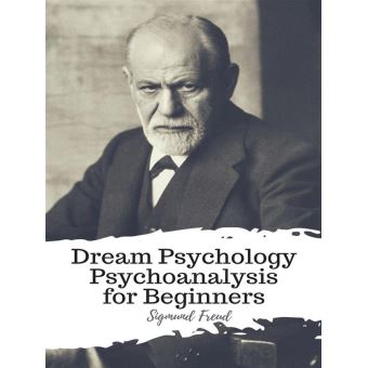 Dream Psychology Psychoanalysis for Beginners - ebook ...