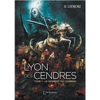 Lyon des Cendres - Tome 1 : Le serment du corbeau