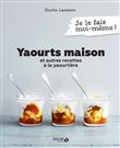 Yaourts maison et autres recettes à la yaourtière
