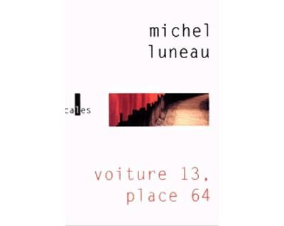 Voiture 13, place 64 - Michel Luneau - broché