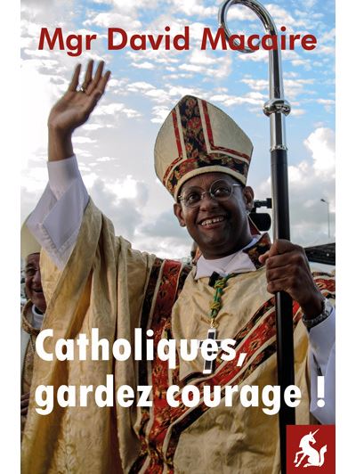 Catholiques, gardez courage !
