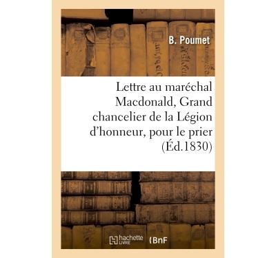 Lettre de B. Poumet au maréchal Macdonald, Grand chancelier de la Légion d'honneur,