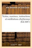 Vertus, maximes, instructions et méditations chrétiennes