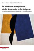 La décennie européenne de la Roumanie et la Bulgarie