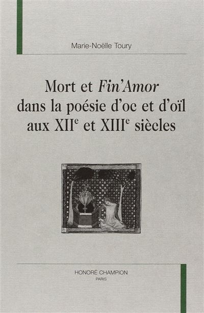 Mort et fin'amor dans la poésie d'oc et d'oil au XIIème et XIIIème siècles