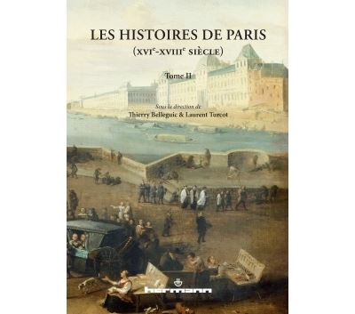 Les histoires de Paris (XVIe-XVIIIe siècle)