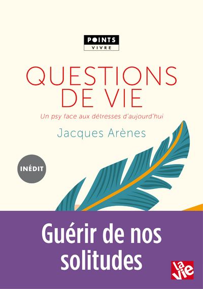 Questions de vie - Un psy face aux détresses d'aujourd'hui