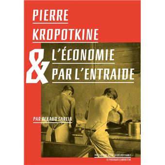 Pierre Kropotkine et l'économie par l'entraide