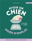 Avoir un chien - mode d'emploi