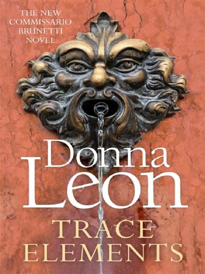 Trace Elements - Donna Leon - Poche