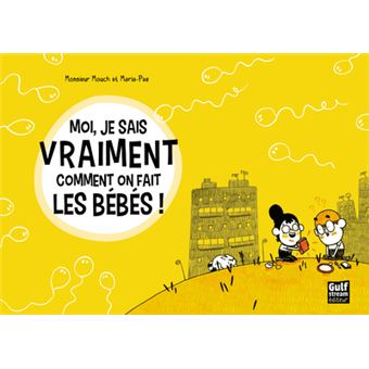 Moi, je sais vraiment comment on fait les bébés !