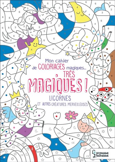 Coloriages magiques très magiques, licornes, sirènes et autres créatures merveilleuses