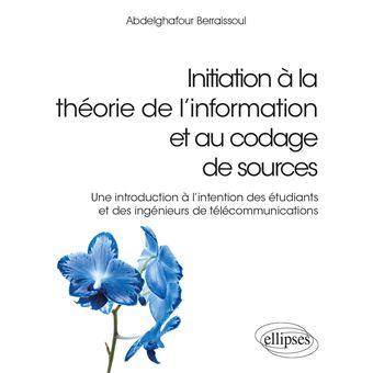 Initiation à la théorie de l’information et au codage de sources - Une introduction à l'intention des étudiants et des ingénieurs de télécommunications