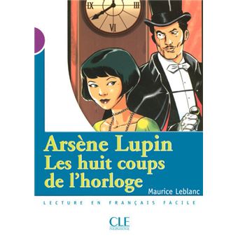 Arsene Lupin Niveau 5 Debutants Arsene Lupin Les Huit Coups De L Horloge Catherine Barnoud Bedel Maurice Leblanc Broche Achat Livre Fnac