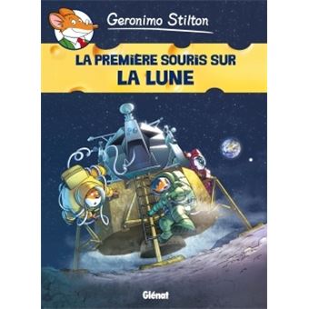 Geronimo Stilton - La première souris sur la lune Tome 14 - Geronimo  Stilton - Tome 14 - Geronimo Stilton - cartonné - Achat Livre