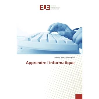 Apprendre L'informatique - Broché - Dalfolo Jean-luc Coulibaly - Achat ...