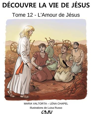 Decouvre la vie de jesus,12:l'amour de jesus