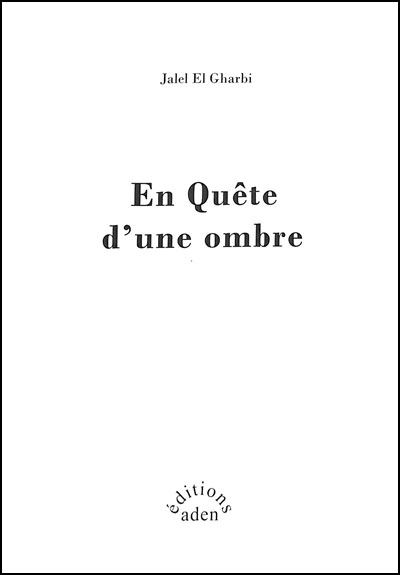 En quête d'une ombre - Jalel El Gharbi - Aden - broché - Roman