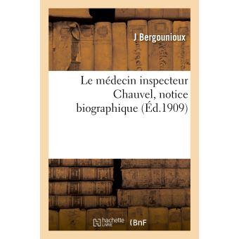 Le médecin inspecteur Chauvel, notice biographique