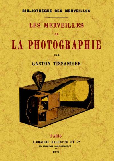 Les merveilles de la photographie - Gaston Tissandier - broché