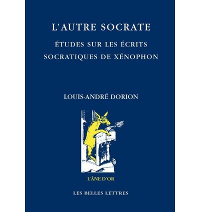 L'autre socrate etudes ; sur les ecrits socratiques de xenopho