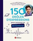 150 drôles d'expressions pour ramener sa science