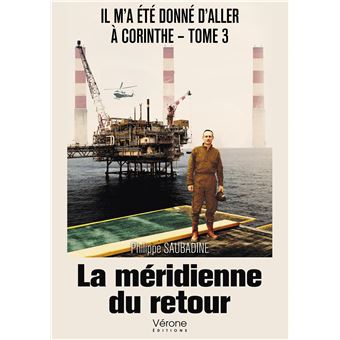 Il m'a été donné d'aller à Corinthe - Tome 3 : La méridienne du retour