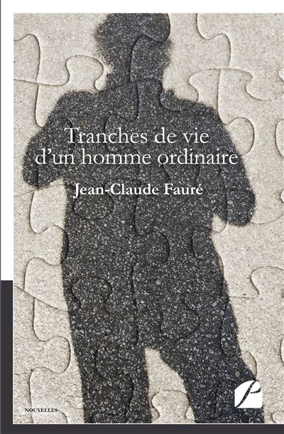 Tranches de vie d'un homme ordinaire - Jean-Claude Faure - broché