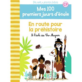 Mes 100 Premiers Jours D Ecole A L Ecole Des Cro Magnon Tome 12 En Route Pour La Prehistoire Mathilde Brechet Marie Elise Masson Poche Achat Livre Fnac