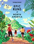 Epic Runs of North America 1ed -anglais-