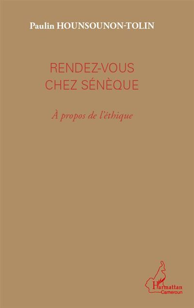 Rendez-vous chez Sénèque : à propos de l'éthique