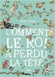 Comment le roi a perdu la tête
